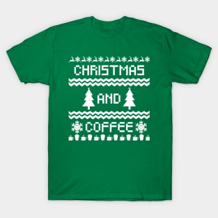 Christmas and Coffee Ugly Sweater - For Coffee Lovers! T-Shirt